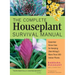 The Complete Houseplant Survival Manual: Essential Gardening Know-How for Keeping (Not Killing!) More Than 160 Indoor Plants / ]Cbarbara Pleasant; Pho