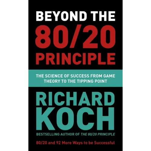 Beyond the 80/20 Principle: The Science of Success from Game Theory to the Tipping Point