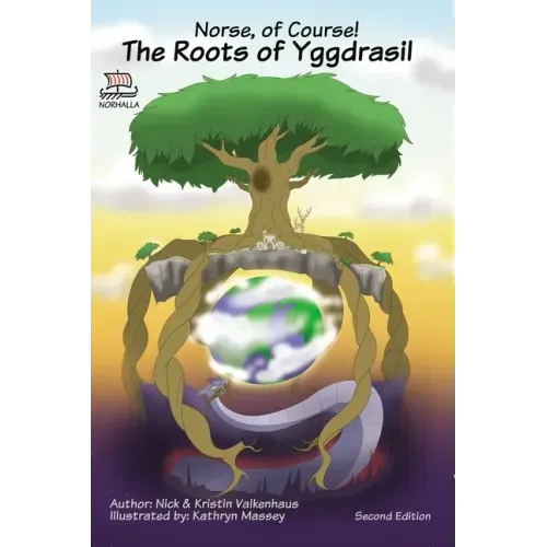 Norse, of Course! The Roots of Yggdrasil: Norse Mythology: Vikings for Kids: Odin, Thor, Loki