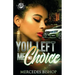 You Left Me No Choice (The Cartel Publications Presents)