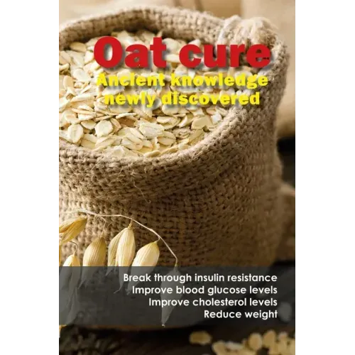 Oat cure: Break through insulin resistance - Improve blood glucose levels - Improve cholesterol levels - Reduce weight