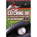 Catching-101: The Complete Guide for Baseball Catchers