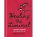 Healing the Liminal: Lessons & Parables for Finding Your Way