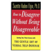How to Disagree Without Being Disagreeable: Getting Your Point Across with the Gentle Art of Verbal Self-Defense