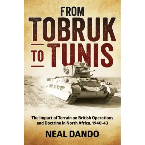 From Tobruk to Tunis: The Impact of Terrain on British Operations and Doctrine in North Africa 1940-1943