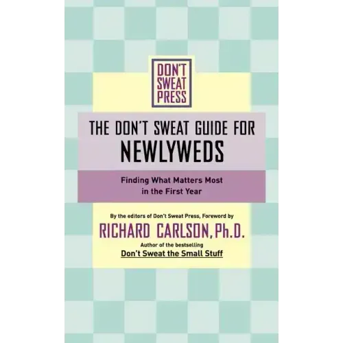 The Don't Sweat Guide for Newlyweds: Finding What Matters Most in the First Year