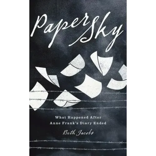 Paper Sky: What Happened After Anne Frank's Diary Ended