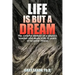 Life Is But a Dream: The Colorful Memoir of a Physics Teacher Who Deals with 15 Years of Bi-Polar Illness