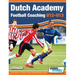Dutch Academy Football Coaching (U12-13) - Technical and Tactical Practices from Top Dutch Coaches