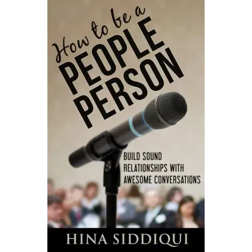 How to be a People Person: : Build Sound Relationships with Awesome Conversations