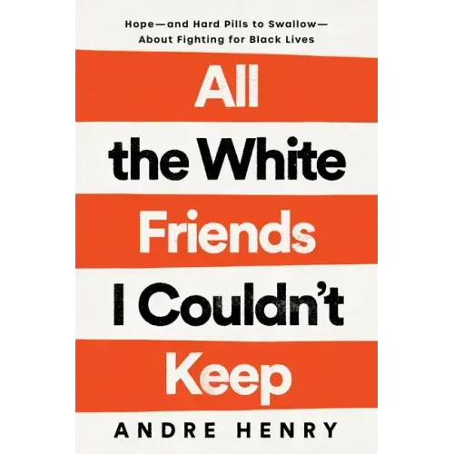 All the White Friends I Couldn't Keep: Hope--And Hard Pills to Swallow--About Fighting for Black Lives