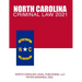 North Carolina Criminal Law 2021: Complete Provisions of Chapter 14 of the General Statutes in Effect as of March 1, 2021