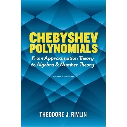 Chebyshev Polynomials: From Approximation Theory to Algebra and Number Theory: Second Edition