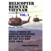 Helicopter Rescues Vietnam: True Stories of Helicopter Rescues as Told by the Men Who Flew Them.