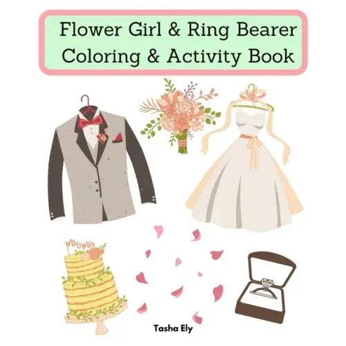 Flower Girl & Ring Bearer Coloring & Activity Book: An appreciation gift for the flower girl/ring bearer