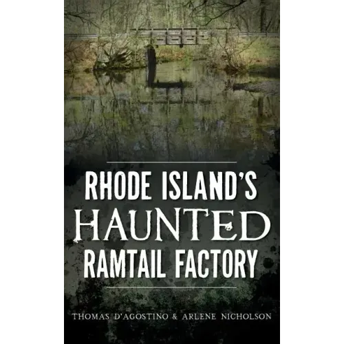 Rhode Island's Haunted Ramtail Factory