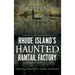Rhode Island's Haunted Ramtail Factory