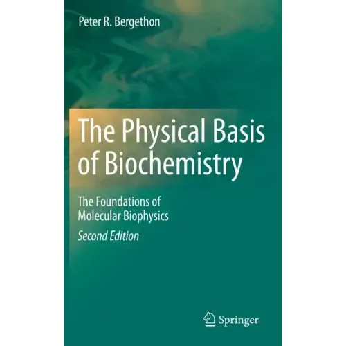 The Physical Basis of Biochemistry: The Foundations of Molecular Biophysics