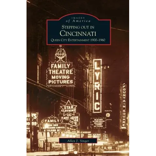 Stepping Out in Cincinnati: Queen City Entertainment 1900-1960