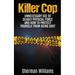 Killer Cop: Unnecessary Use of Deadly Physical Force and How to protect yourself from being shot