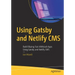Using Gatsby and Netlify CMS: Build Blazing Fast Jamstack Apps Using Gatsby and Netlify CMS
