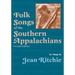 Folk Songs of the Southern Appalachians as Sung by Jean Ritchie