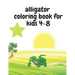 alligator coloring book for kids 4-8: Learn Fun Facts, Practice Handwriting and Color Hand Drawn Illustrations...