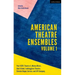 American Theatre Ensembles Volume 1: Post-1970: Theatre X, Mabou Mines, Goat Island, Lookingglass Theatre, Elevator Repair Service, and SITI Company