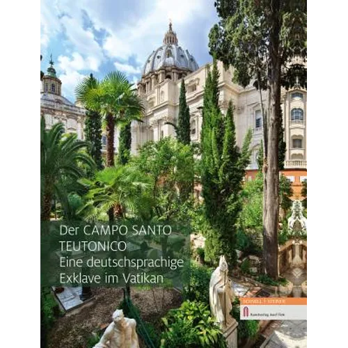Der Campo Santo Teutonico - Eine Deutschsprachige Exklave Im Vatikan