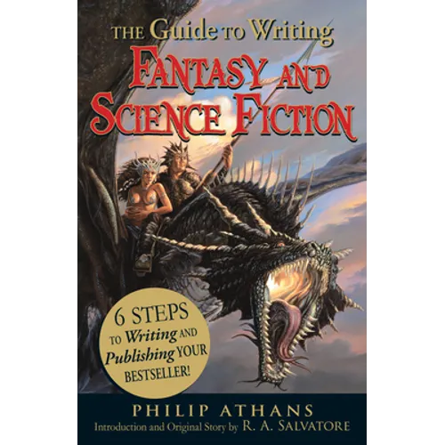 The Guide to Writing Fantasy and Science Fiction: 6 Steps to Writing and Publishing Your Bestseller!