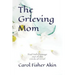 The Grieving Mom: Find Safe Passage out of the Circle of Grief