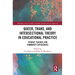 Queer, Trans, and Intersectional Theory in Educational Practice: Student, Teacher, and Community Experiences