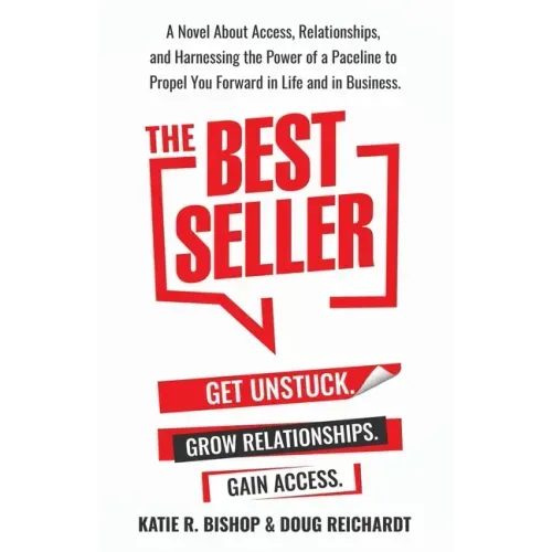 The Best Seller: A Novel About Access, Relationships, and Harnessing the Power of a Paceline to Propel You Forward in Life and in Business