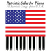 Patriotic Solos for Piano: 10 Patriotic Songs of the U.S.A.