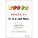 Diversity Intelligence: How to Create a Culture of Inclusion for Your Business