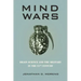 Mind Wars: Brain Science and the Military in the 21st Century