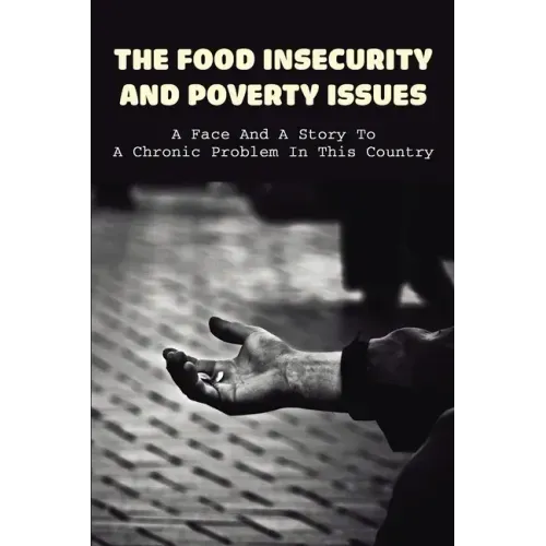The Food Insecurity & Poverty Issues: A Face And A Story To A Chronic Problem In This Country: Inspirational Story About Poverty
