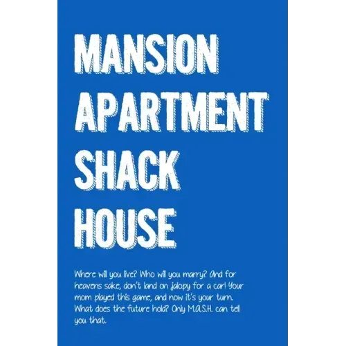 M.A.S.H.: Mansion, Apartment, Shack, House