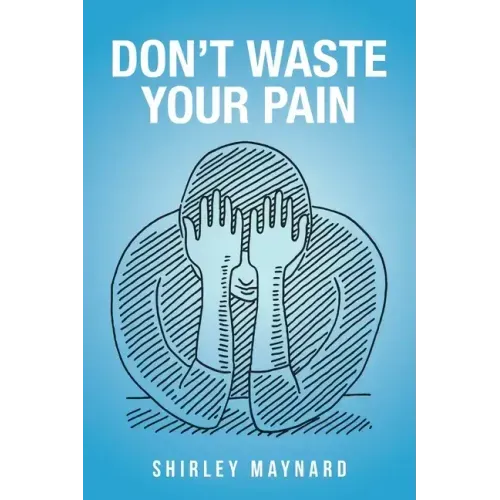Don't Waste Your Pain