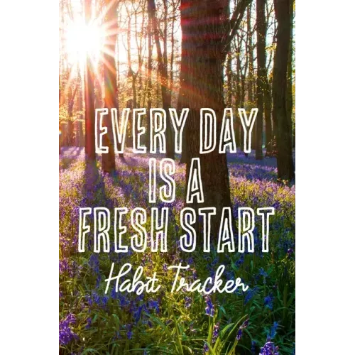 Every Day is a Fresh Start Habit Tracker: Monthly Color-In Charts to Track Your New Habits