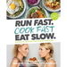 Run Fast. Cook Fast. Eat Slow.: Quick-Fix Recipes for Hangry Athletes: A Cookbook