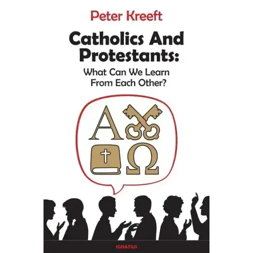 Catholics and Protestants: What Can We Learn from Each Other?