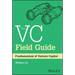 The VC Field Guide: Fundamentals of Venture Capital