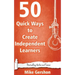 50 Quick Ways to Create Independent Learners