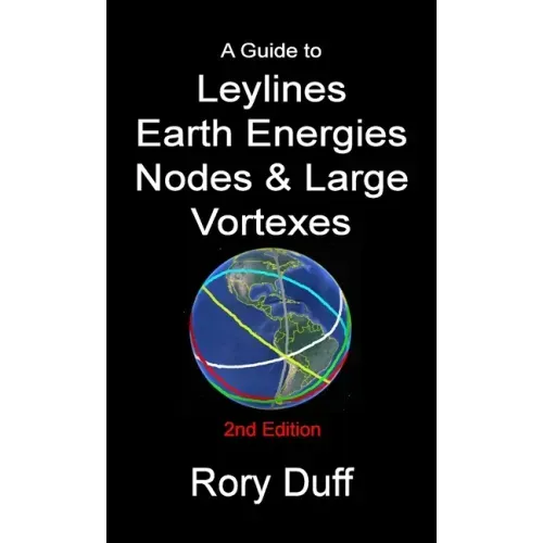 A guide to Leylines, Earth Energy lines, Nodes & Large Vortexes