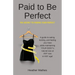Paid to Be Perfect: The Secret to Finding Your Perfect