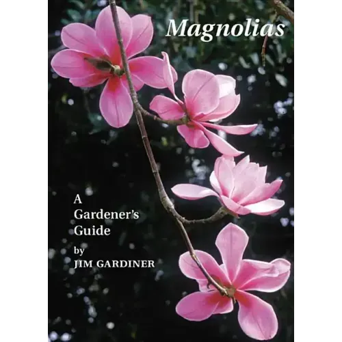 Magnolias: A Gardener's Guide