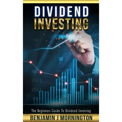 Dividend Investing: The Beginners Guide To Dividend Investing