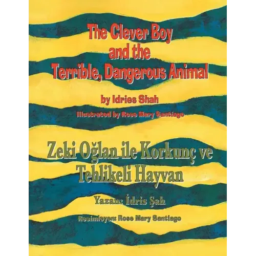 The Clever Boy and the Terrible, Dangerous Animal / Zeki Oğlan ile Korkunç ve Tehlikeli Hayvan: Bilingual English-Turkish Edition / İngilizc