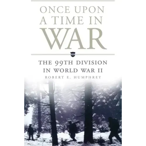 Once Upon a Time in War: The 99th Division in World War II